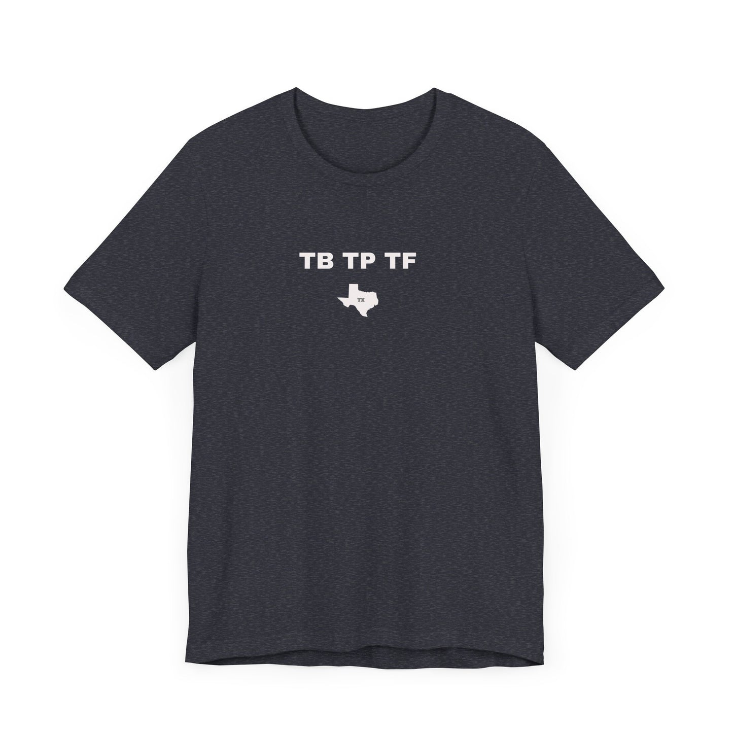TB TP TF, Texas Born, Proud, Forever