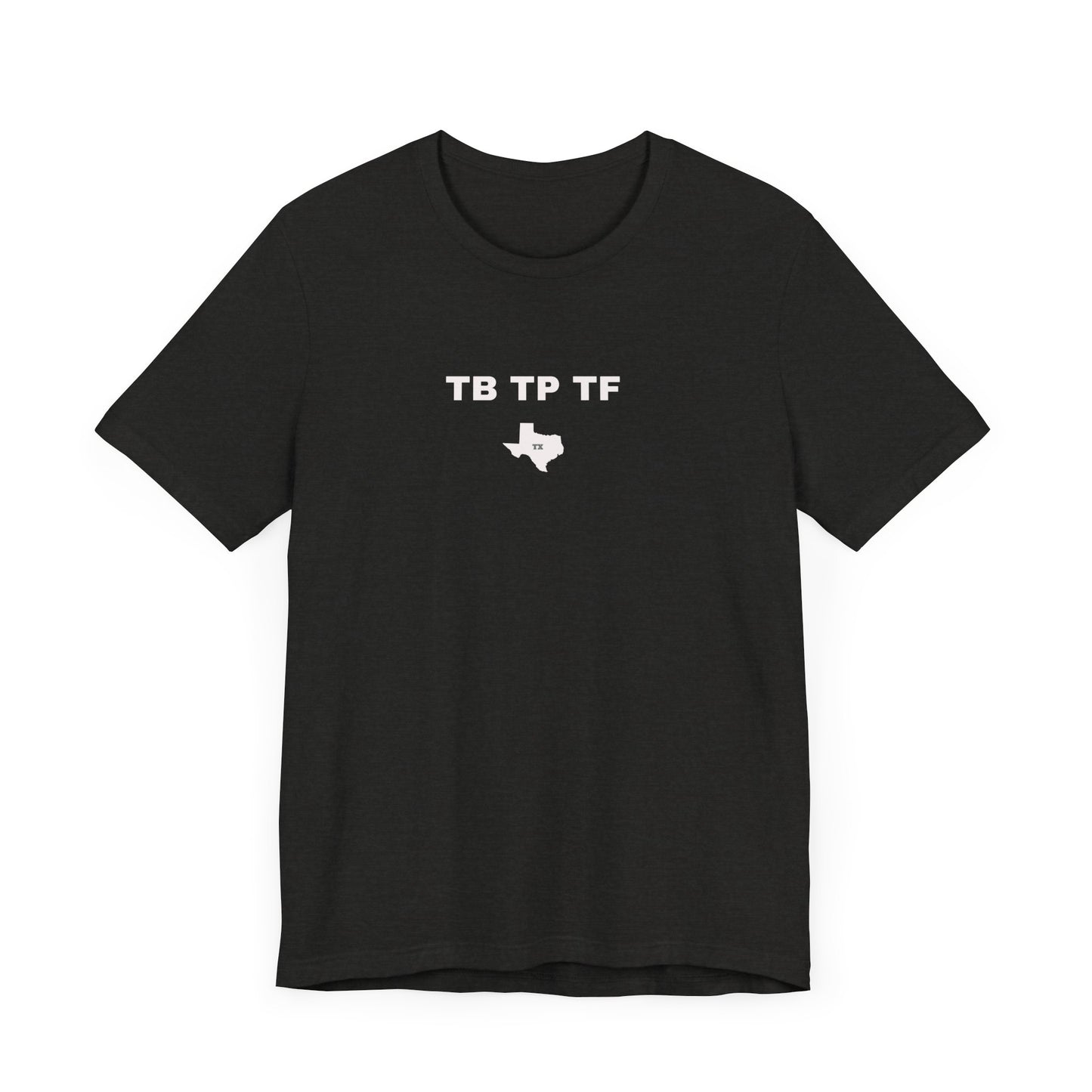 TB TP TF, Texas Born, Proud, Forever